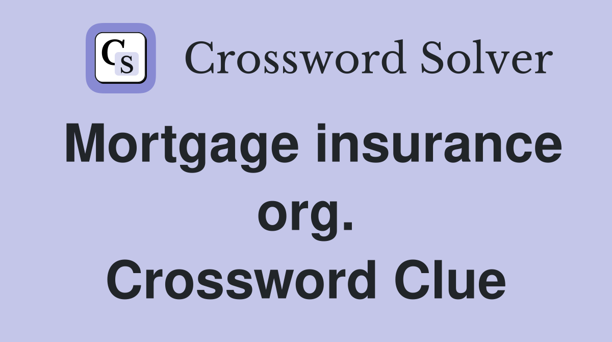 Mortgage insurance org. Crossword Clue