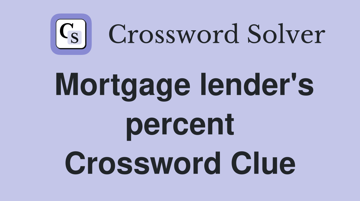 Mortgage lender's percent Crossword Clue
