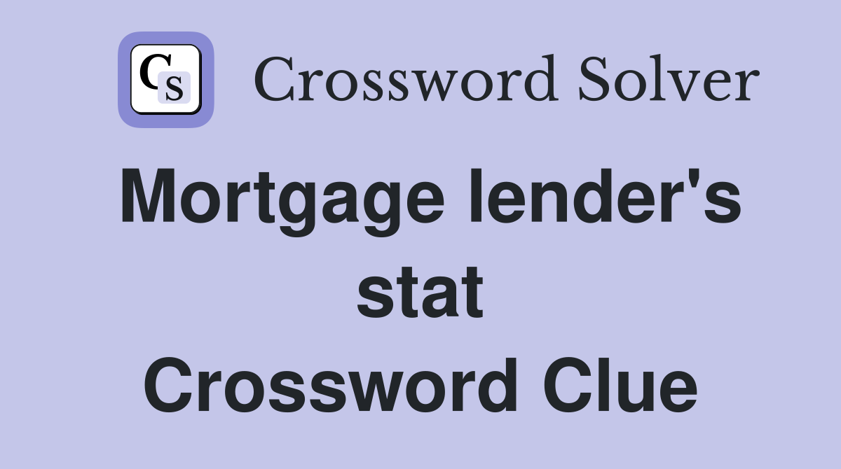 Mortgage lender's stat Crossword Clue