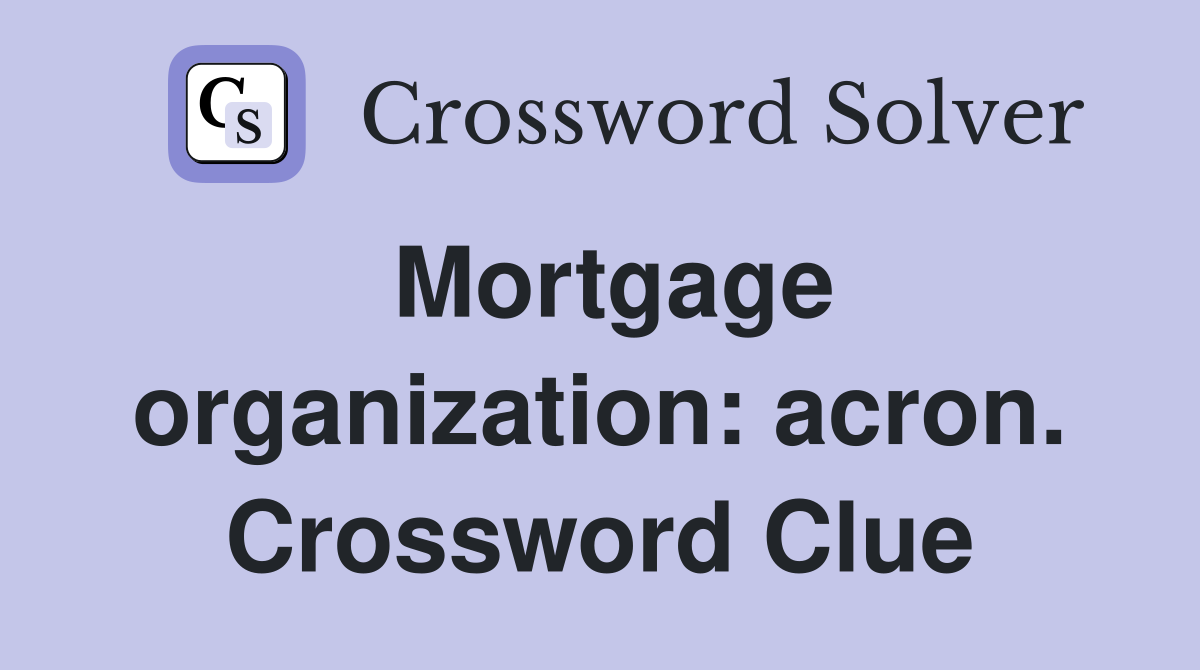 Mortgage organization: acron. Crossword Clue