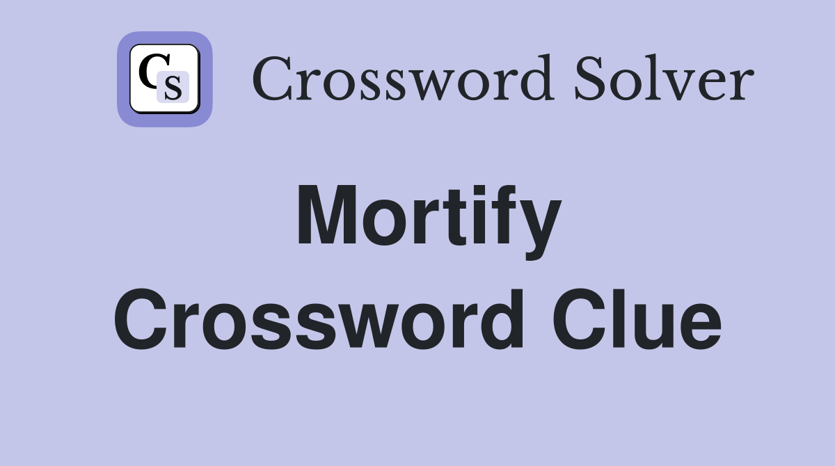 Mortify Crossword Clue Answers Crossword Solver
