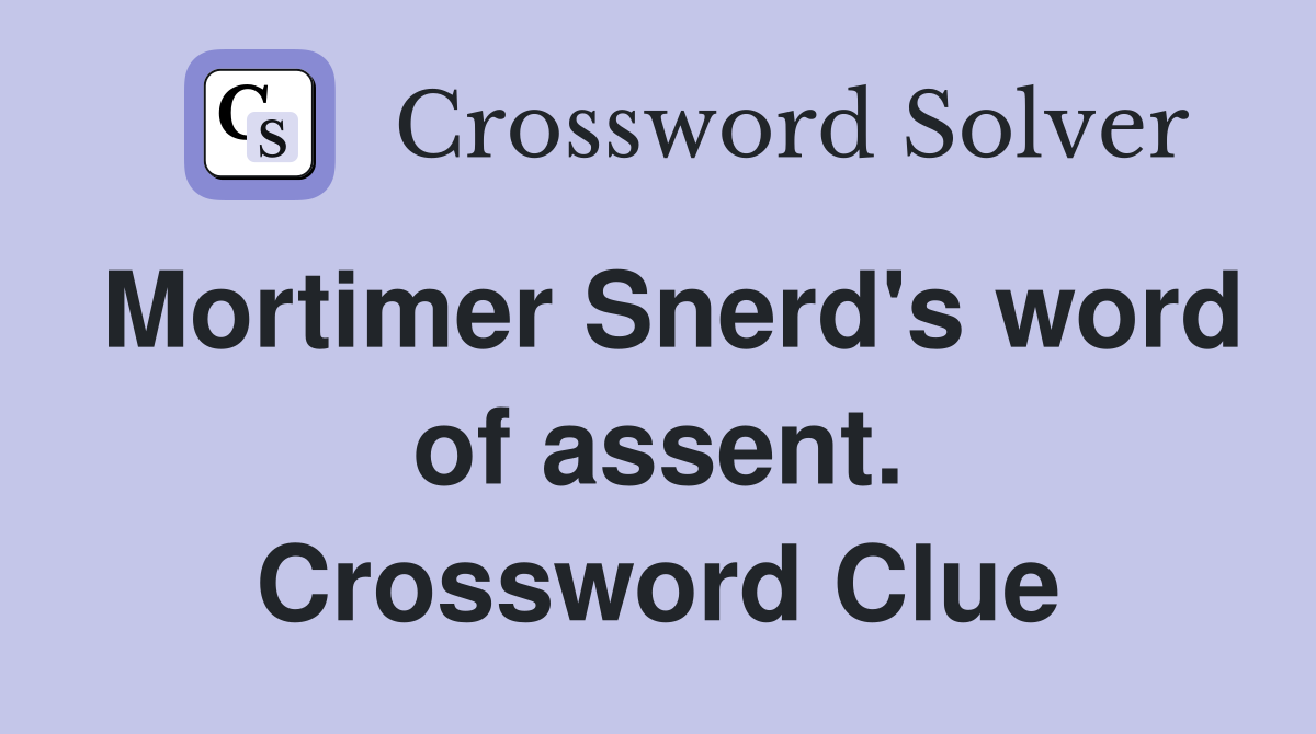 Mortimer Snerd's word of assent. Crossword Clue