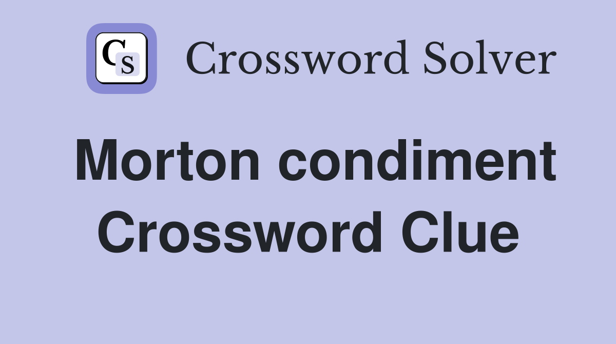 Morton condiment Crossword Clue