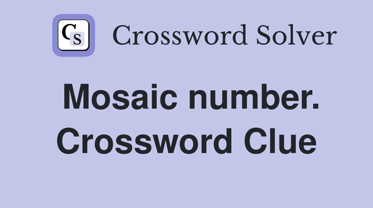 Mosaic number. Crossword Clue