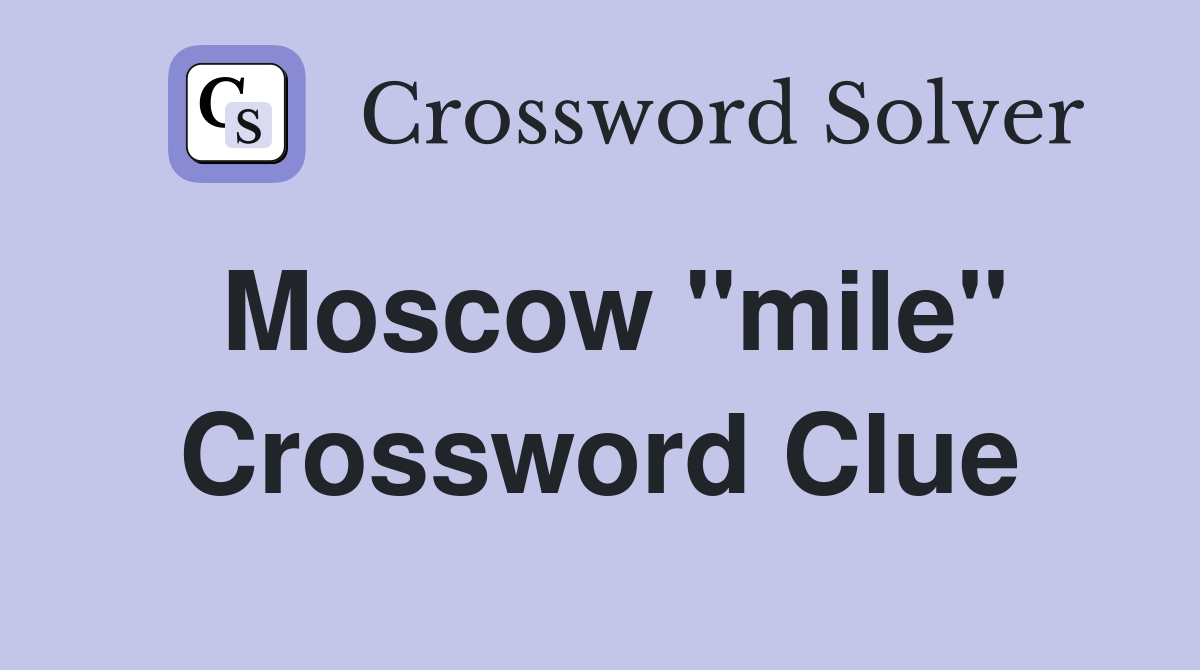 Moscow "mile" Crossword Clue
