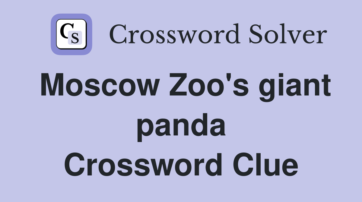 Moscow Zoo's giant panda Crossword Clue