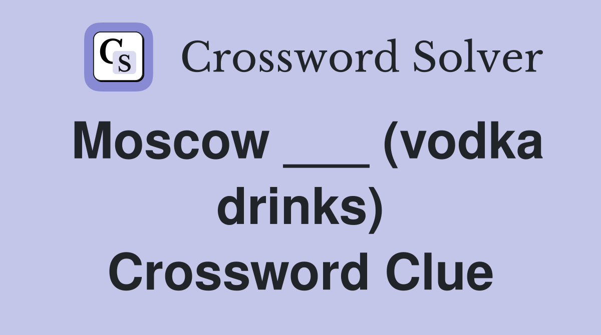 Moscow ___ (vodka drinks) Crossword Clue
