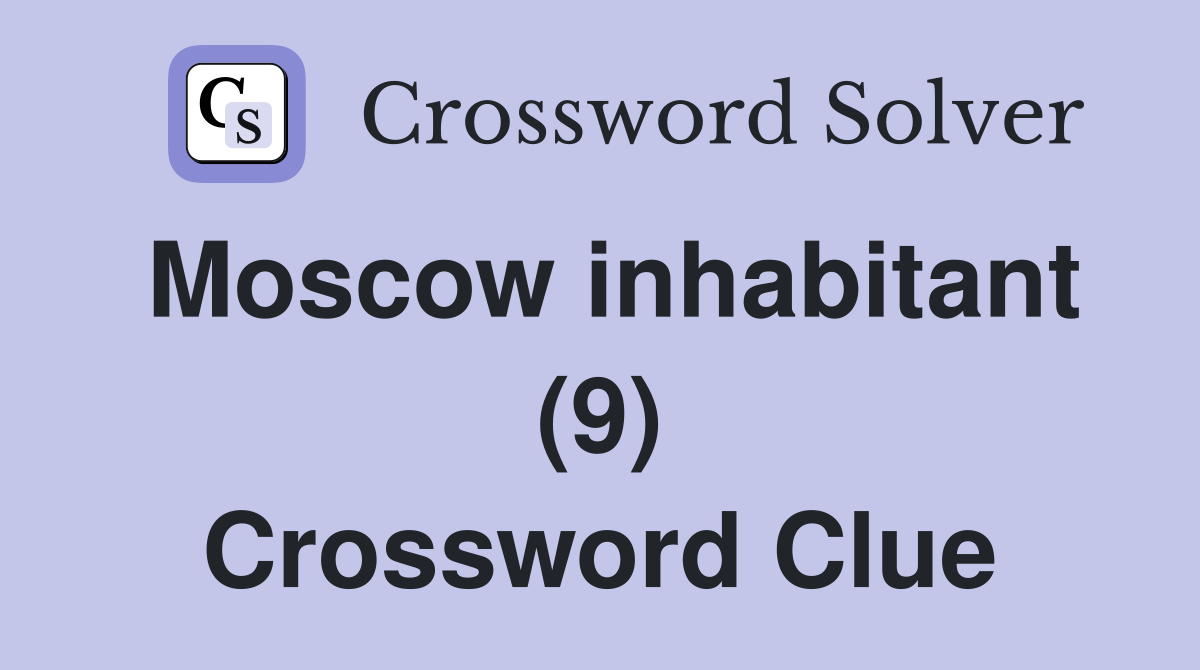 Moscow inhabitant (9) Crossword Clue