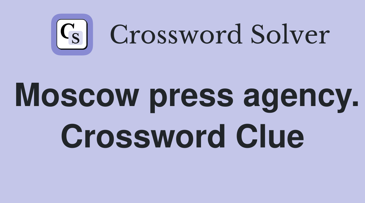 Moscow press agency. Crossword Clue