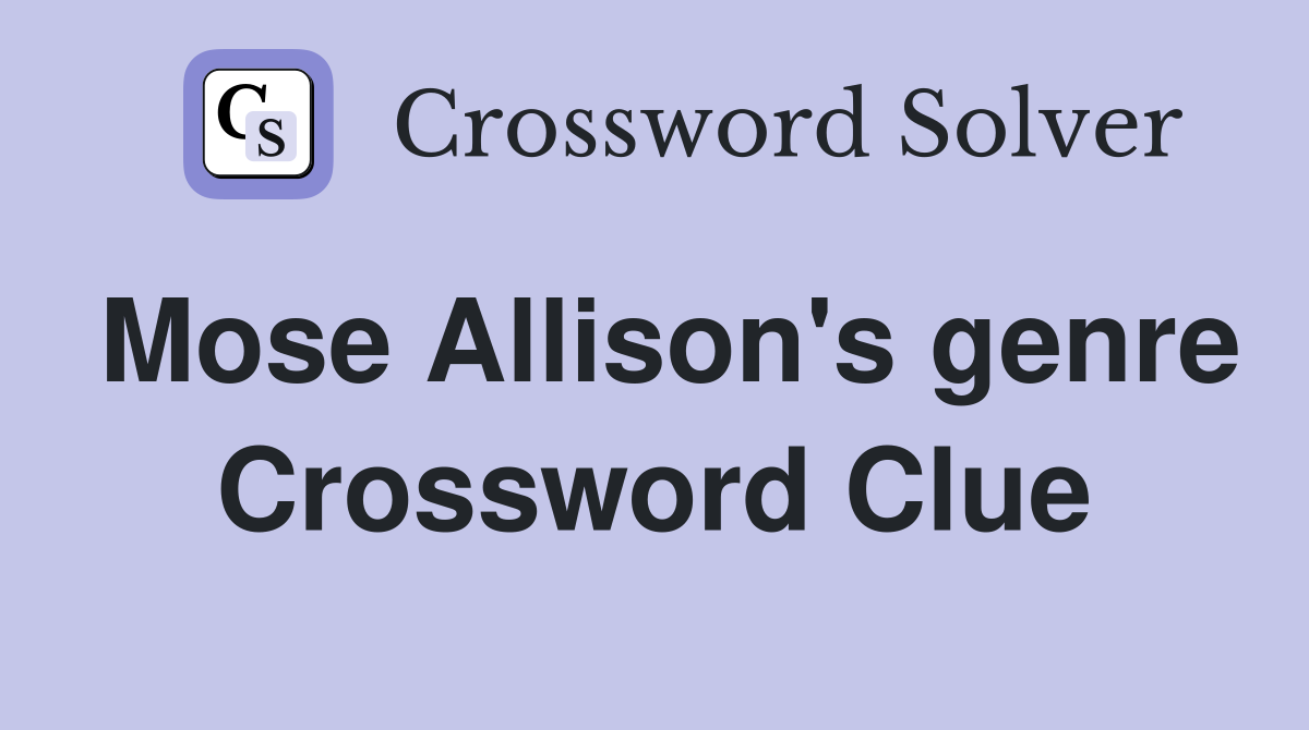 Mose Allison's genre Crossword Clue