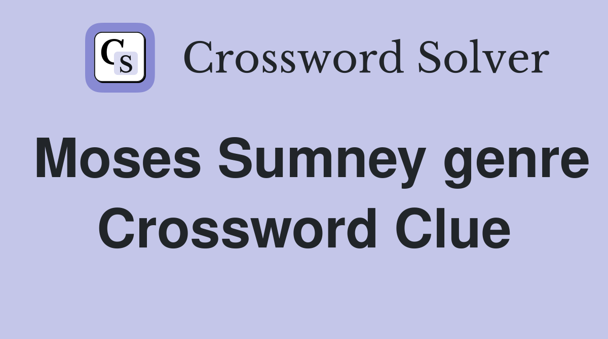 Moses Sumney genre Crossword Clue