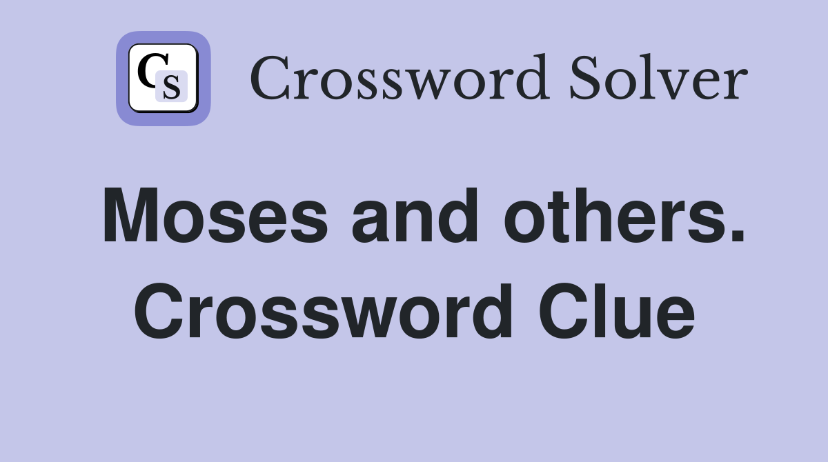 Moses and others. Crossword Clue