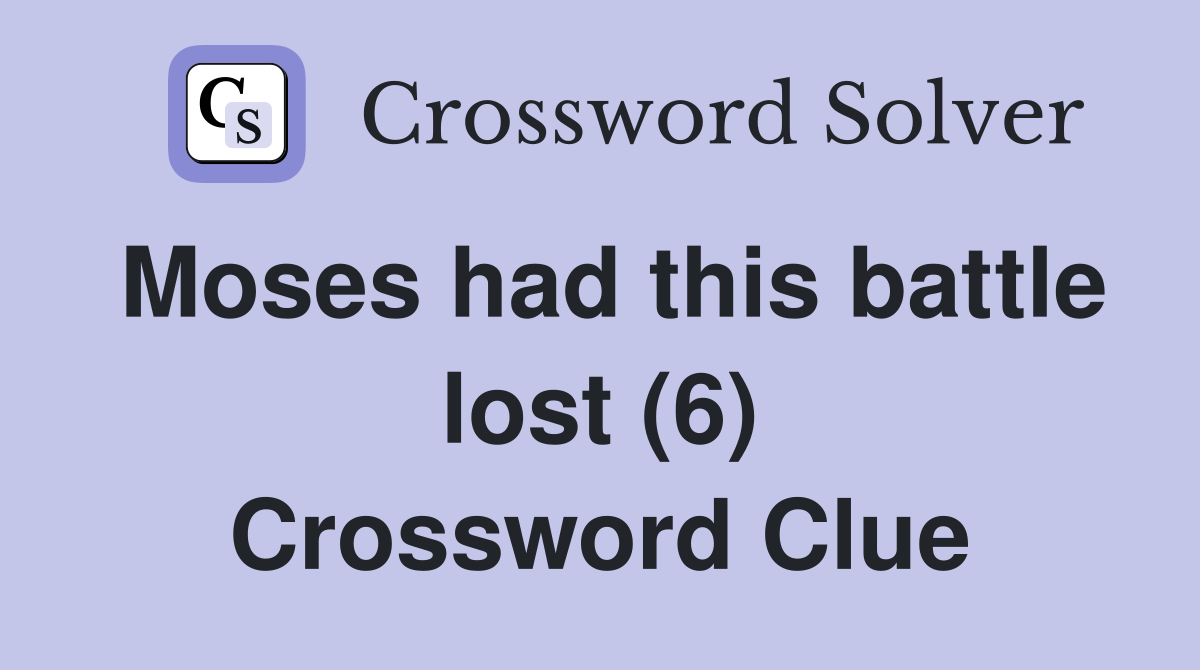 Moses had this battle lost (6) Crossword Clue