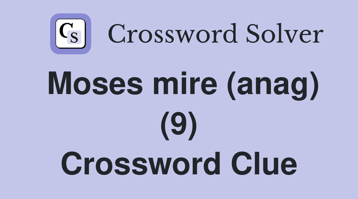 Moses mire (anag) (9) Crossword Clue