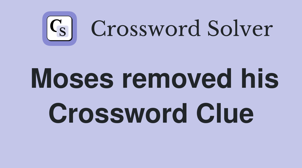 Moses removed his Crossword Clue