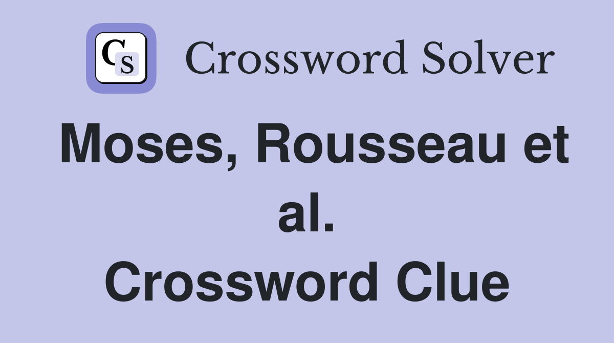 Moses, Rousseau et al. Crossword Clue