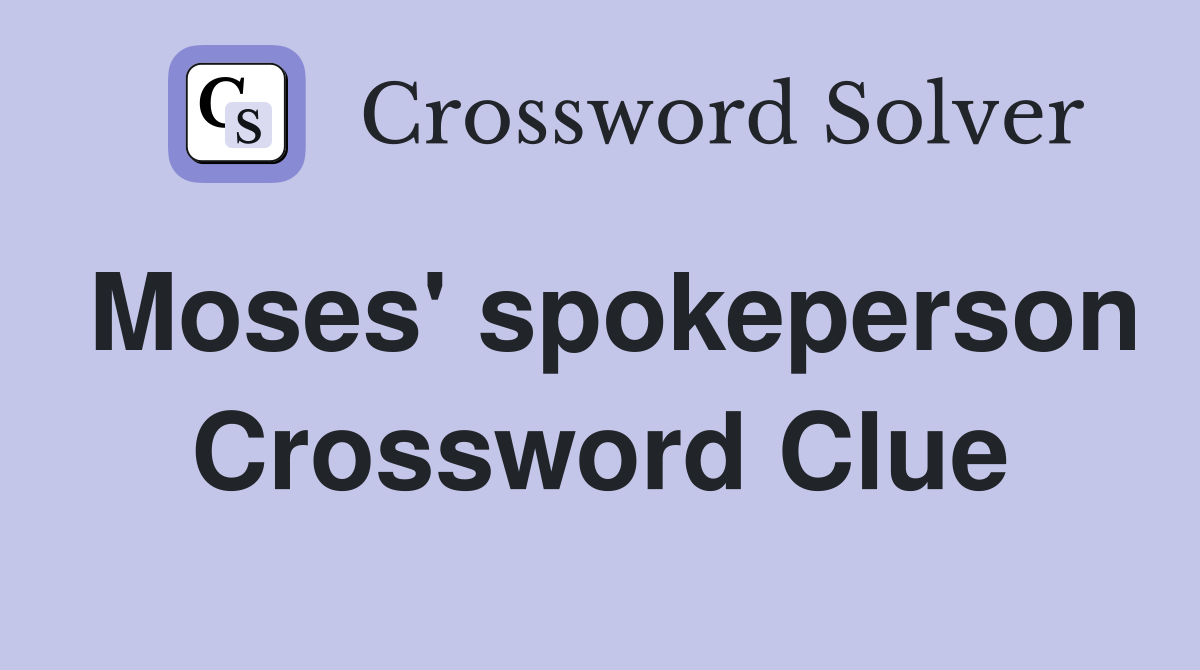 Moses' spokeperson Crossword Clue