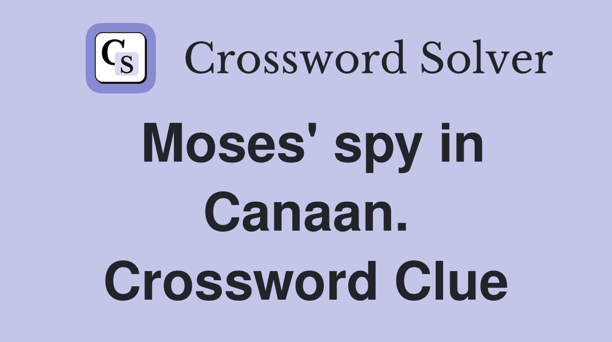 Moses' spy in Canaan. Crossword Clue