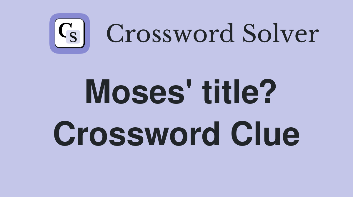 Moses' title? Crossword Clue