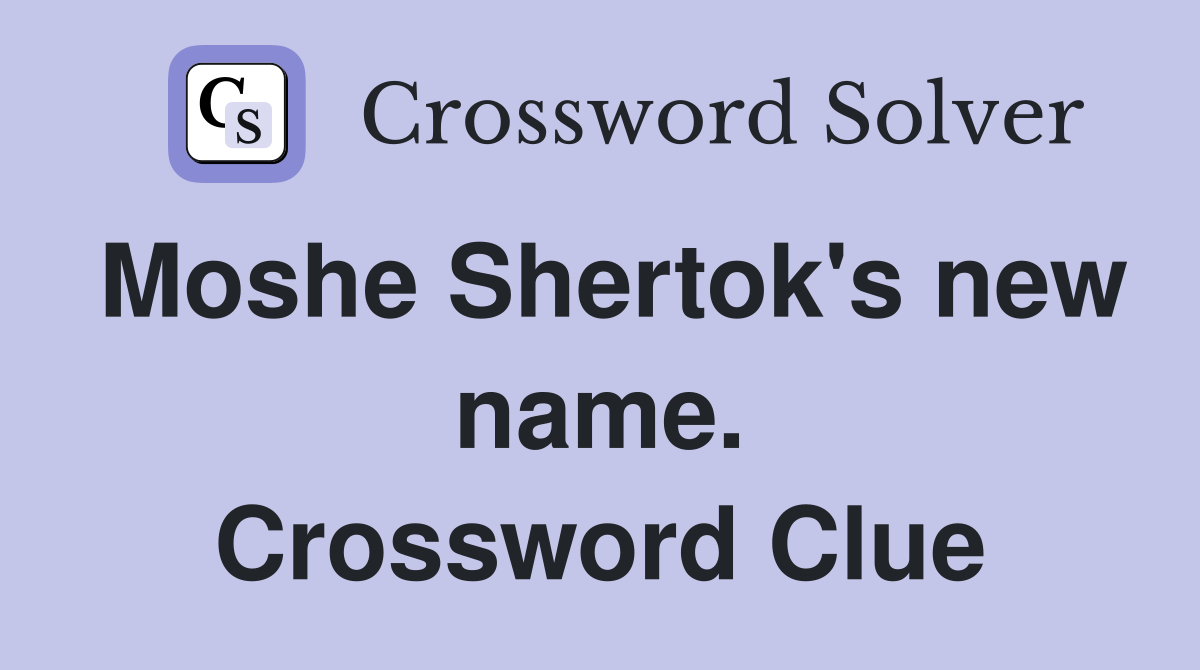 Moshe Shertok's new name. Crossword Clue