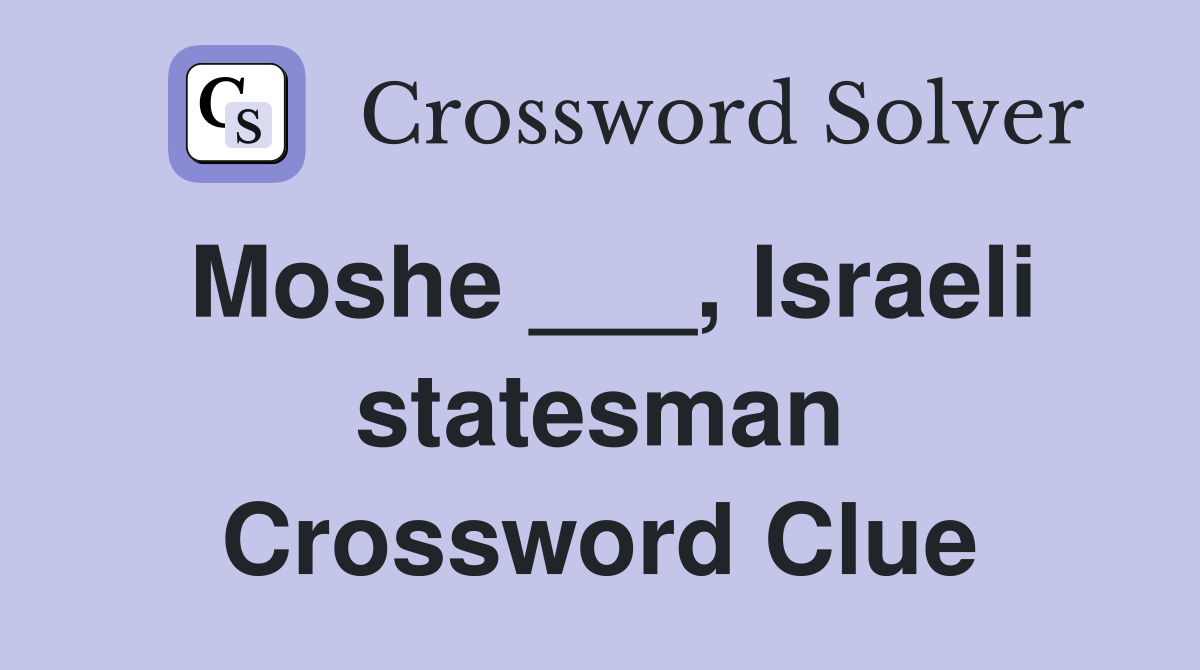 Moshe ___, Israeli statesman Crossword Clue