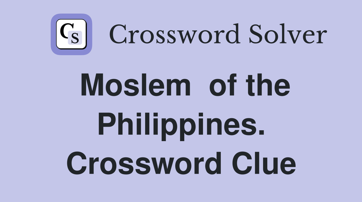 Moslem  of the Philippines. Crossword Clue