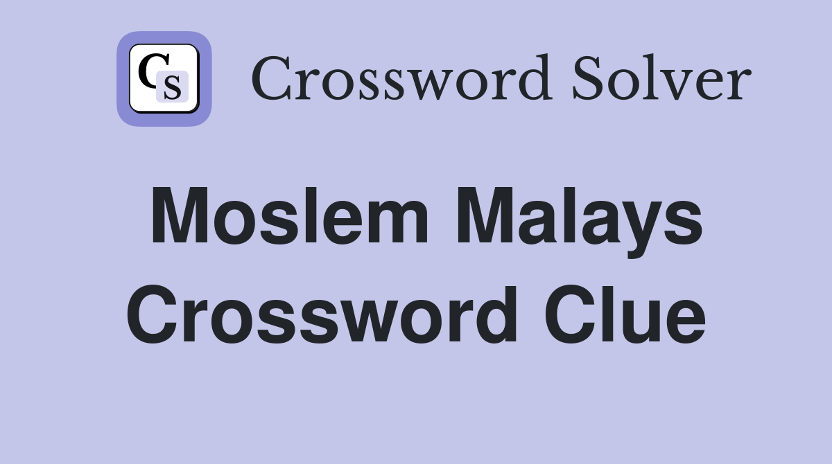 Moslem Malays Crossword Clue