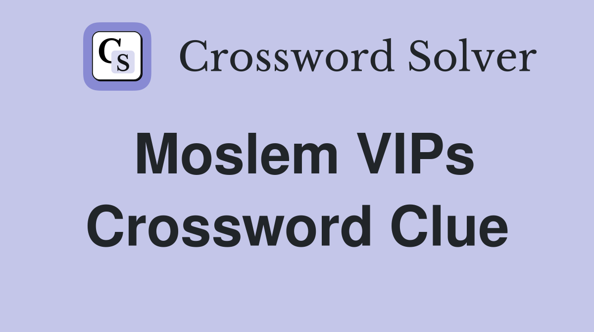Moslem VIPs Crossword Clue