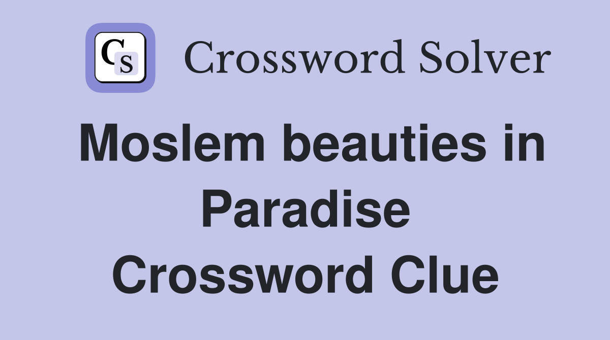 Moslem beauties in Paradise Crossword Clue