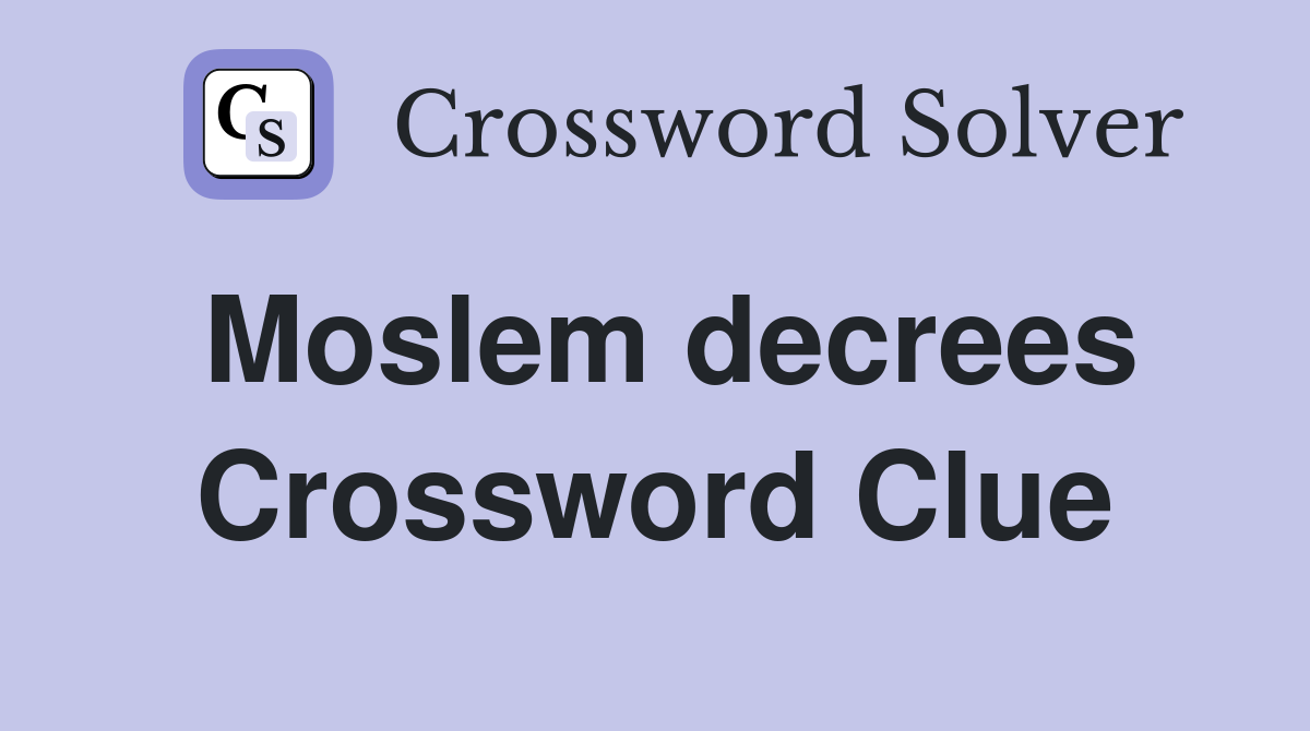 Moslem decrees Crossword Clue