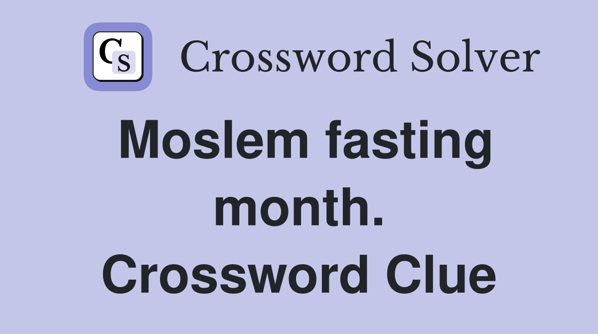 Moslem fasting month. Crossword Clue