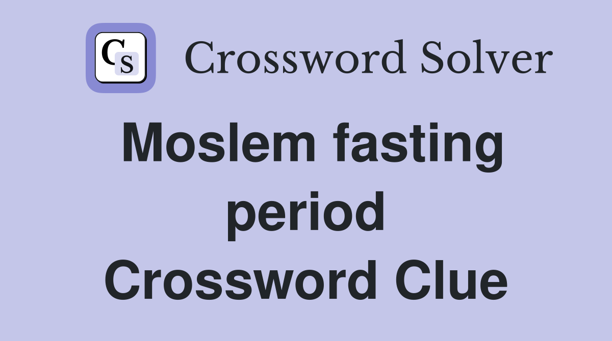 Moslem fasting period Crossword Clue