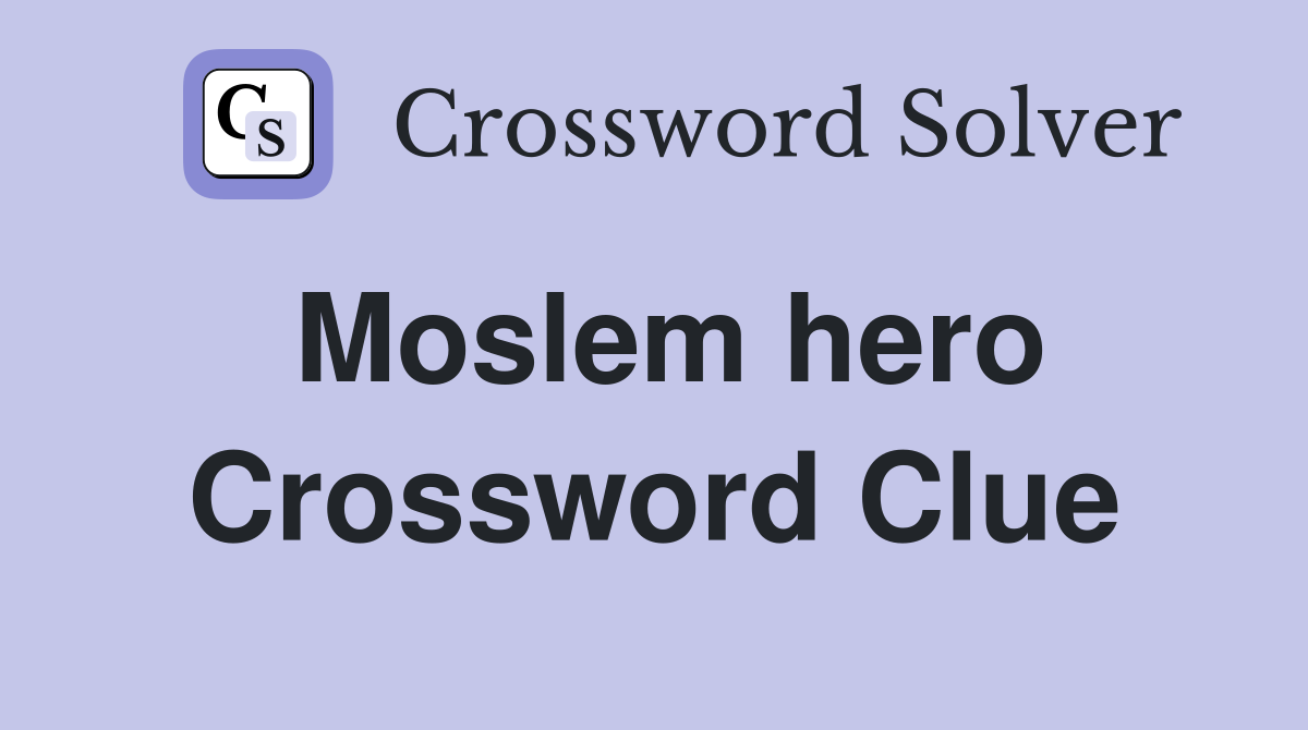 Moslem hero Crossword Clue