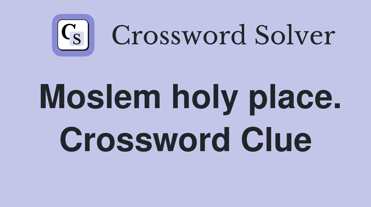 Moslem holy place. Crossword Clue