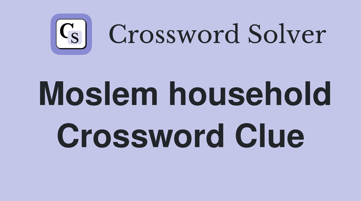 Moslem household Crossword Clue