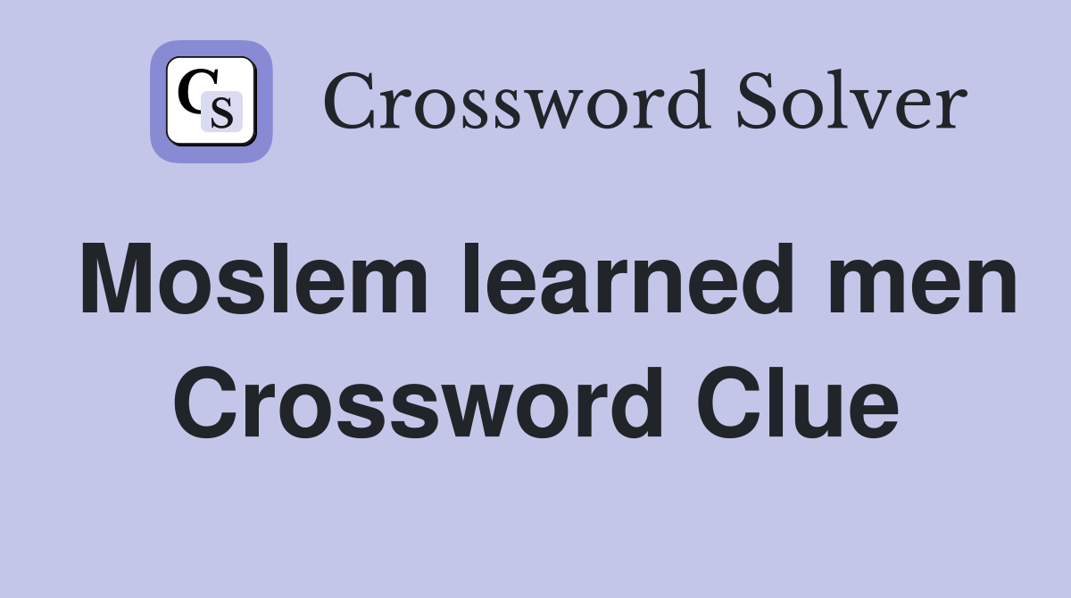 Moslem learned men Crossword Clue
