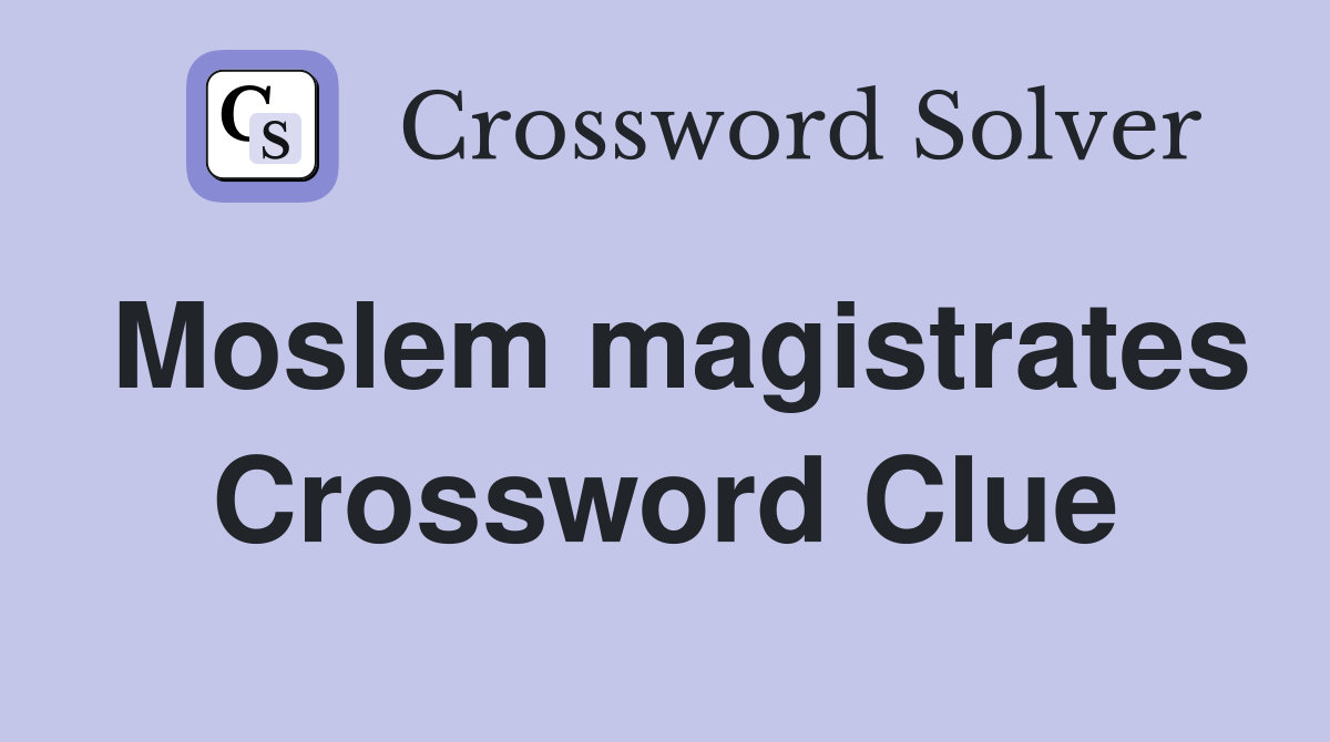 Moslem magistrates Crossword Clue