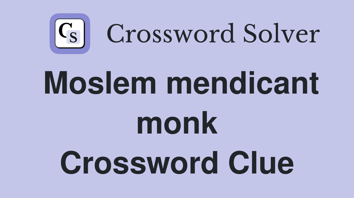 Moslem mendicant monk Crossword Clue