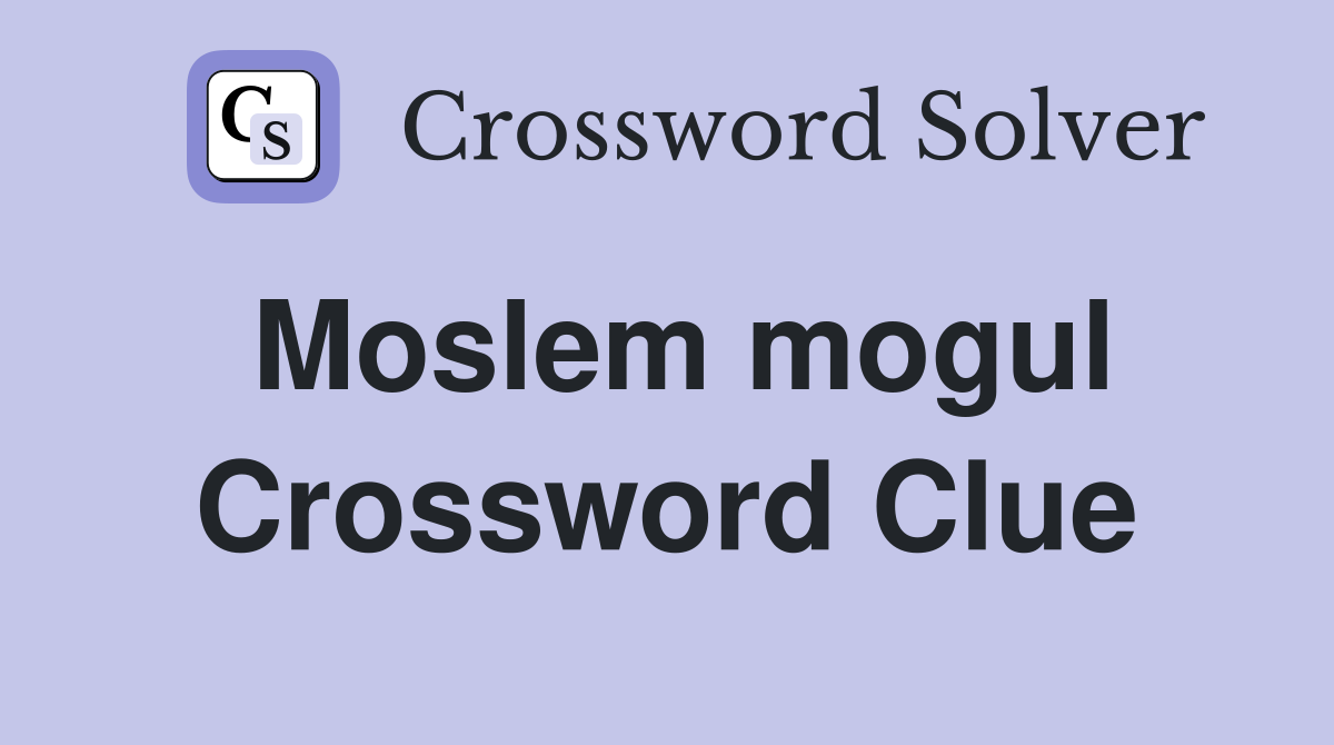 Moslem mogul Crossword Clue
