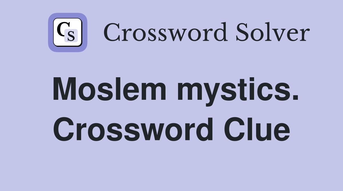 Moslem mystics. Crossword Clue