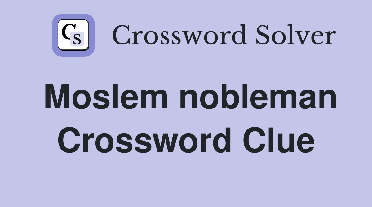 Moslem nobleman Crossword Clue