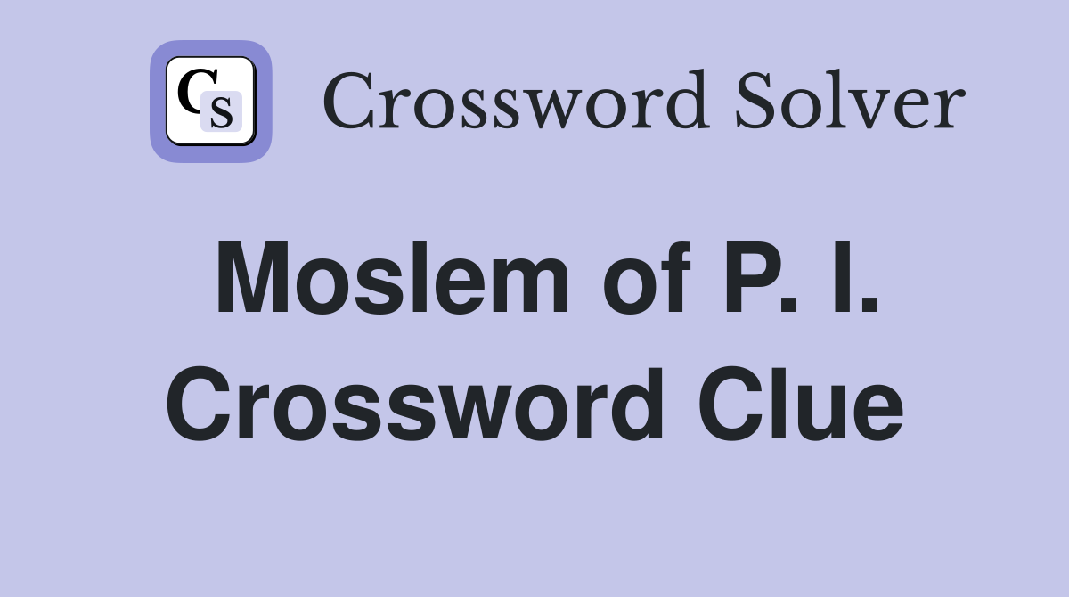 Moslem of P. I. Crossword Clue
