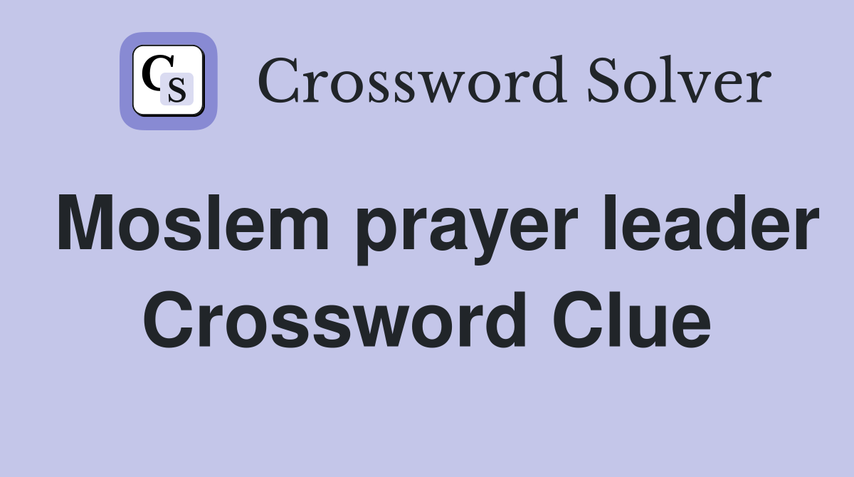 Moslem prayer leader Crossword Clue