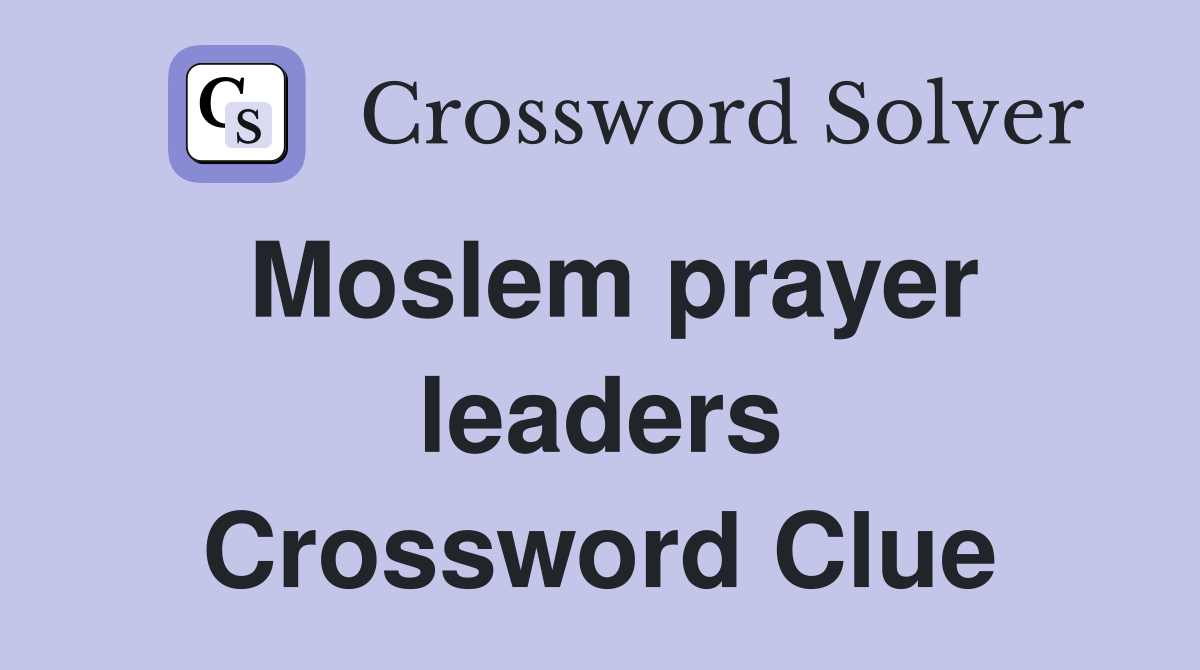 Moslem prayer leaders Crossword Clue