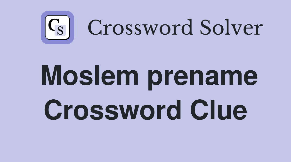 Moslem prename Crossword Clue