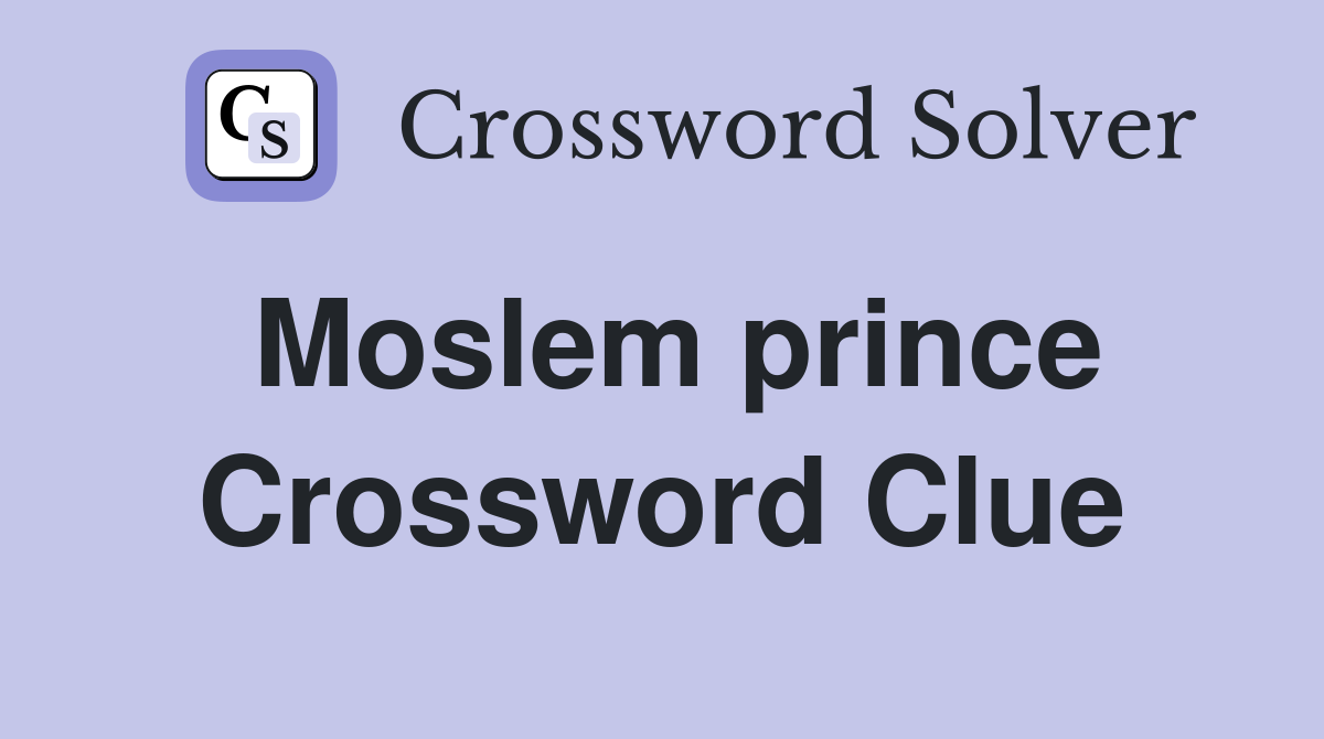 Moslem prince Crossword Clue
