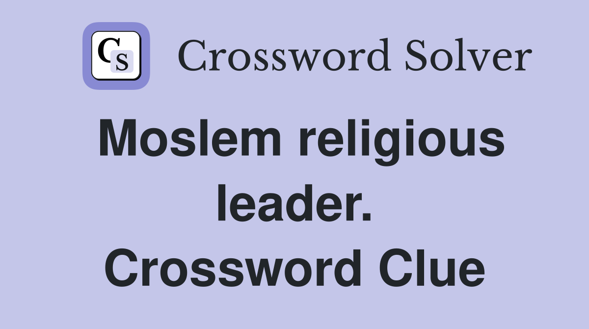 Moslem religious leader. Crossword Clue
