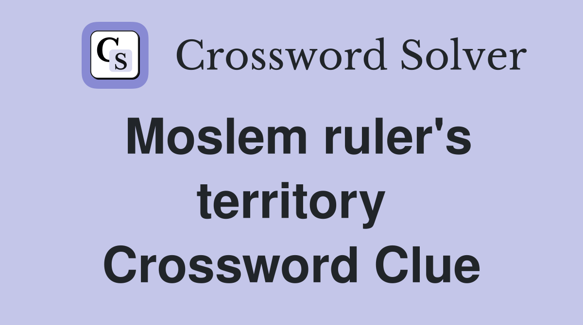 Moslem ruler's territory Crossword Clue