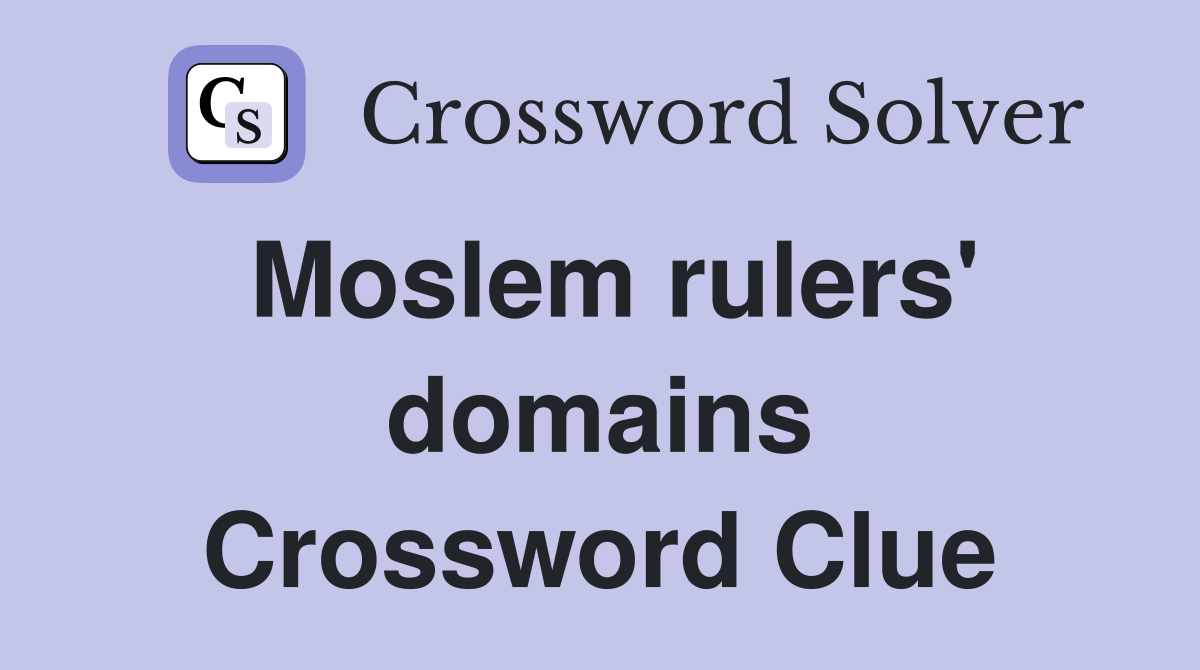 Moslem rulers' domains Crossword Clue