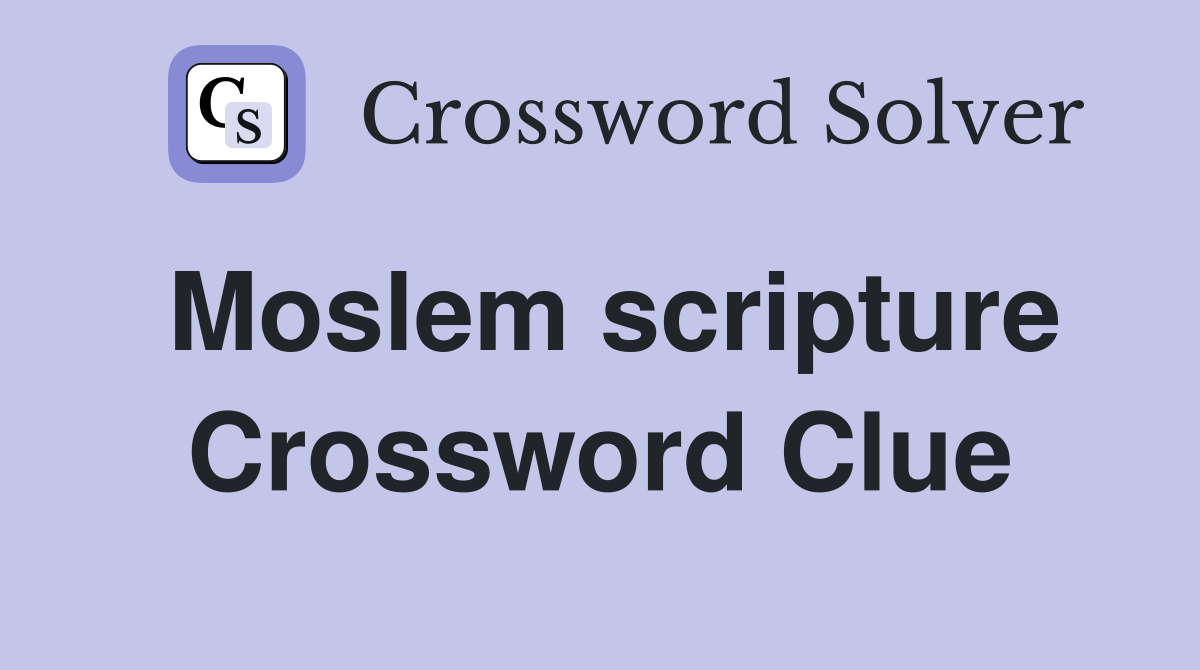 Moslem scripture Crossword Clue
